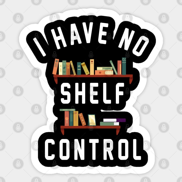 I Have No Shelf Control Sticker by Uniqueify